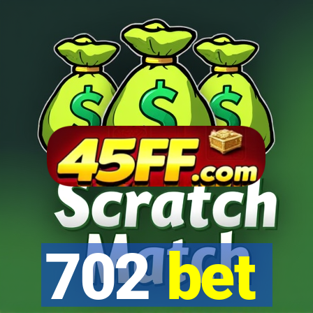 702 bet